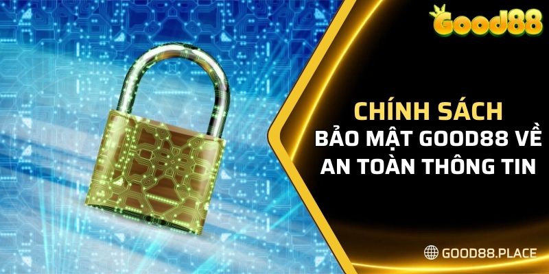 Bảo Mật Good88 7 Chính sách bảo mật Good88 về an toàn thông tin