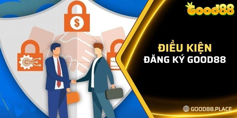 Hướng Dẫn Chi Tiết Cách Đăng Ký Good88 Dành Cho Các Tân Thủ 5 Điều kiện cần thiết để đăng ký Good88 thành công là gì?