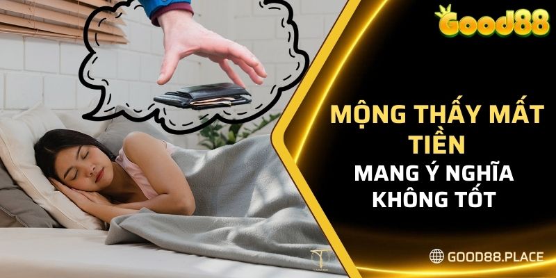 Giải Mã Giấc Mơ Thấy Tiền - Tìm Hiểu Về Con Số May Mắn Chuẩn 6 Mộng thấy mất tiền mang ý nghĩa không tốt